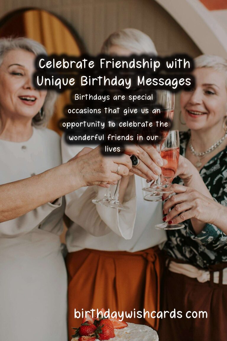 Unique Birthday Messages for Friends: Celebrate with Heartfelt Wishes