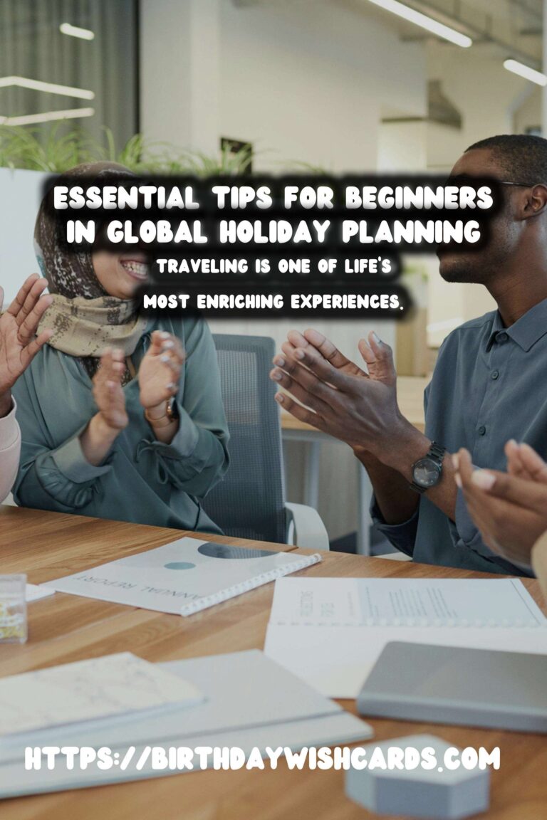 Why Global Holiday Planning for Beginners is Essential