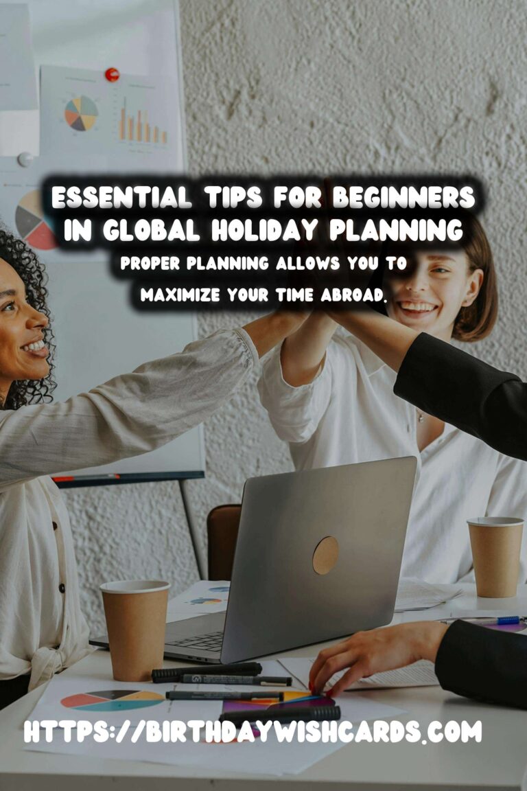 Why Global Holiday Planning for Beginners is Essential