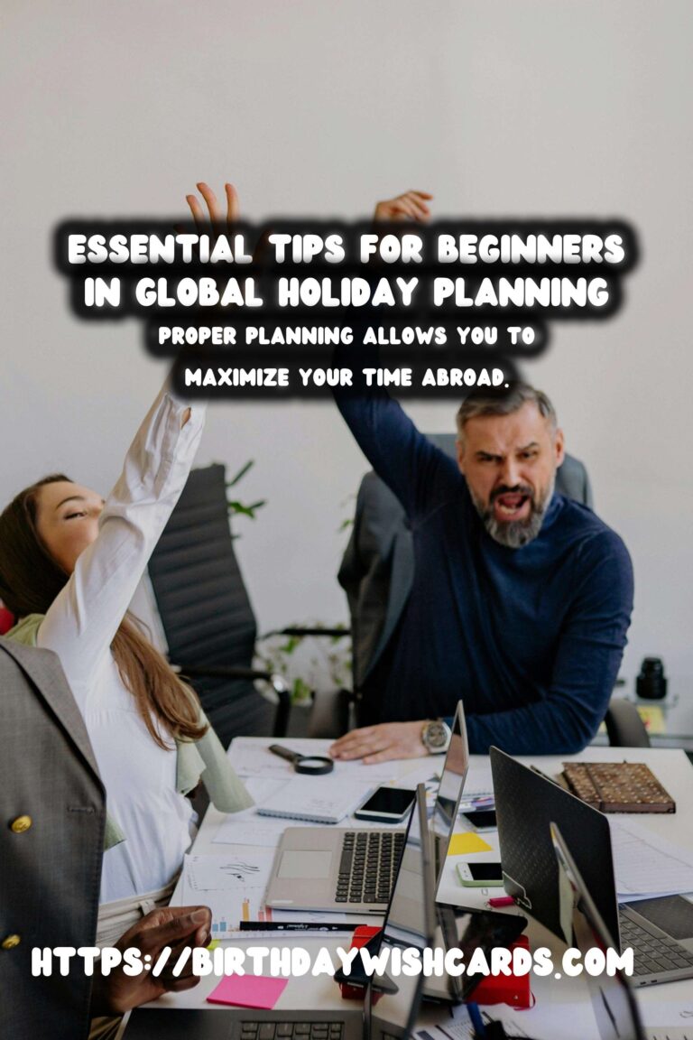 Why Global Holiday Planning for Beginners is Essential