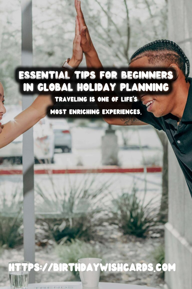 Why Global Holiday Planning for Beginners is Essential