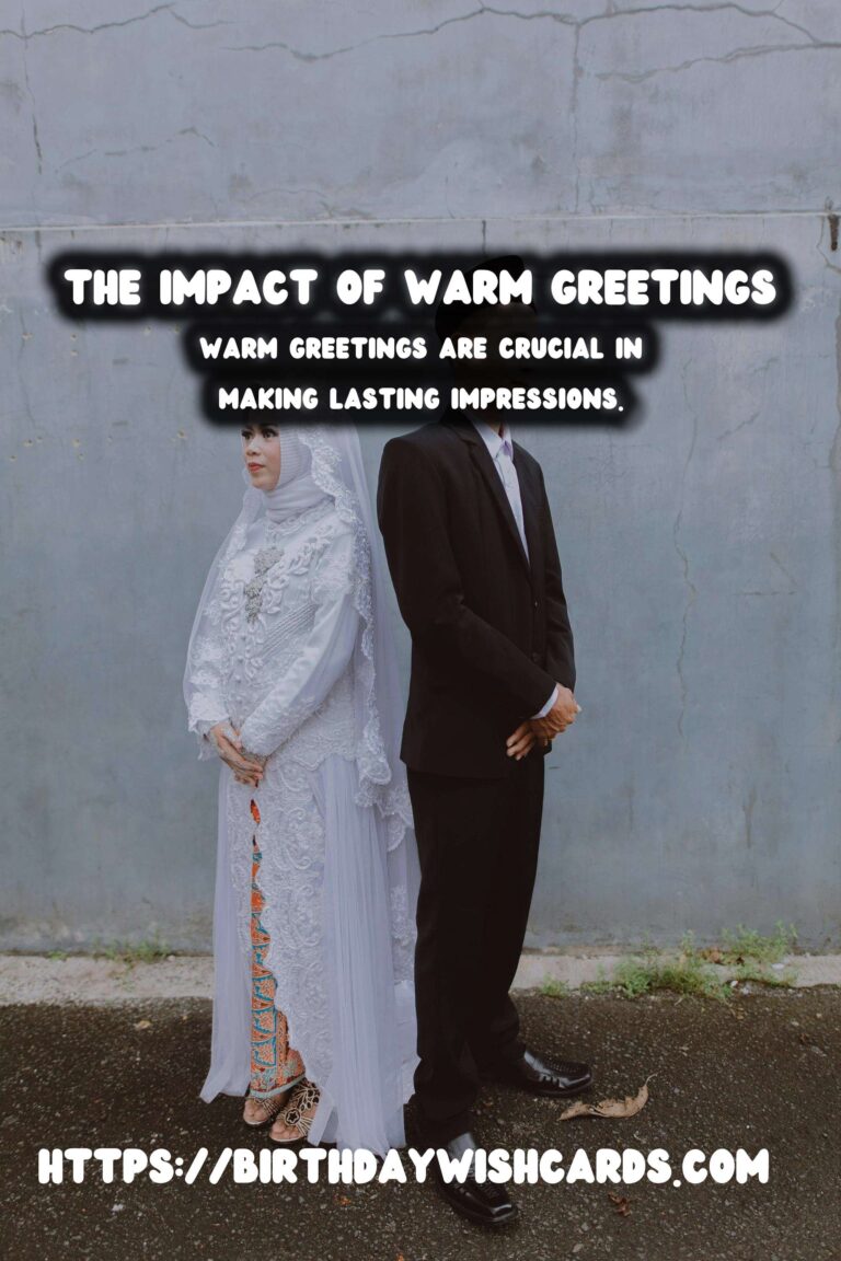 Why Warm Greetings That Impress Matter in Our Lives