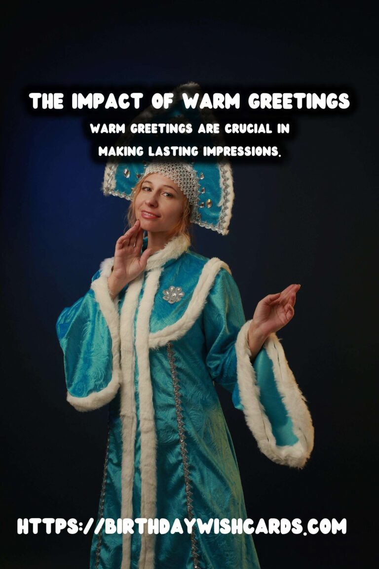Why Warm Greetings That Impress Matter in Our Lives