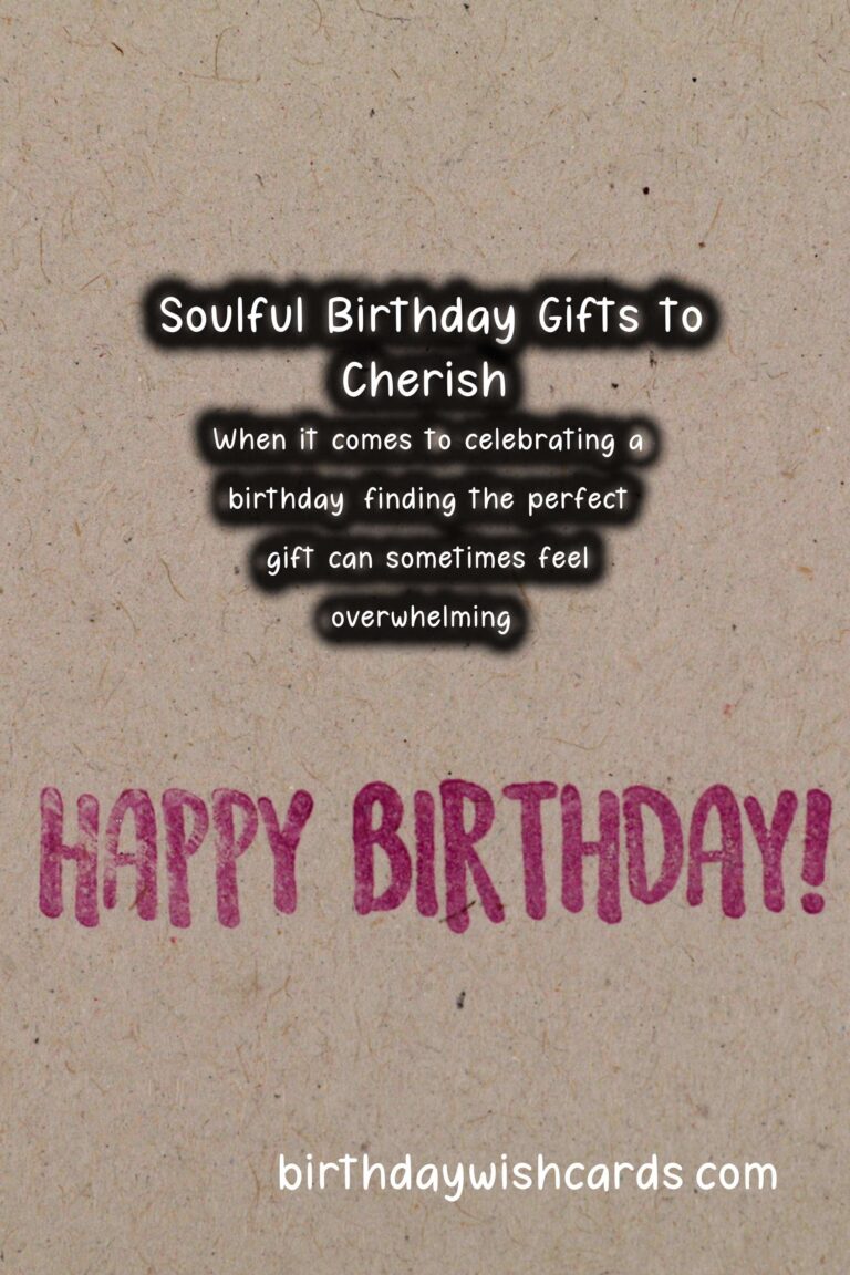 10 Soulful Birthday Gift Ideas for Thoughtful Celebrations