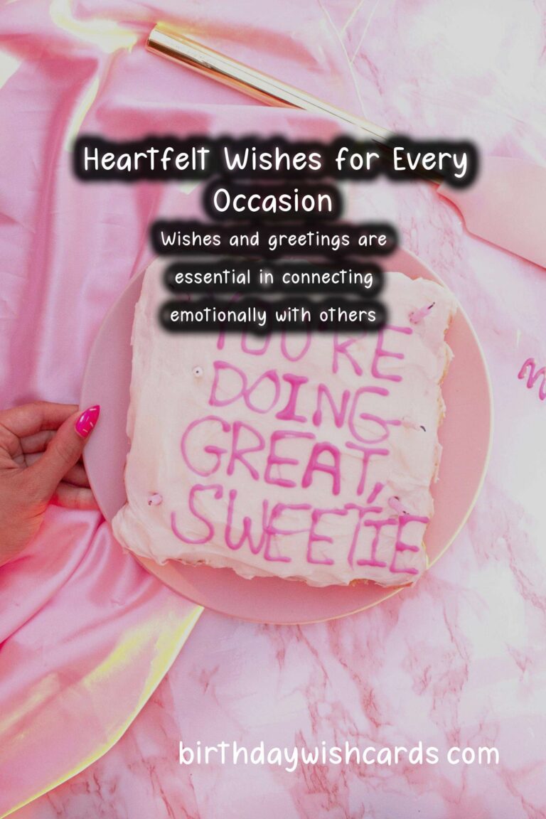 100 Dynamic Heartfelt Wishes Ideas for Wishes & Greetings