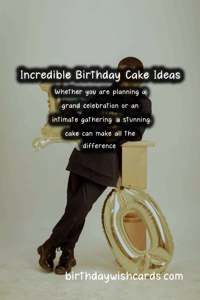 15 Incredible Birthday Cake Ideas for Unforgettable Celebrations