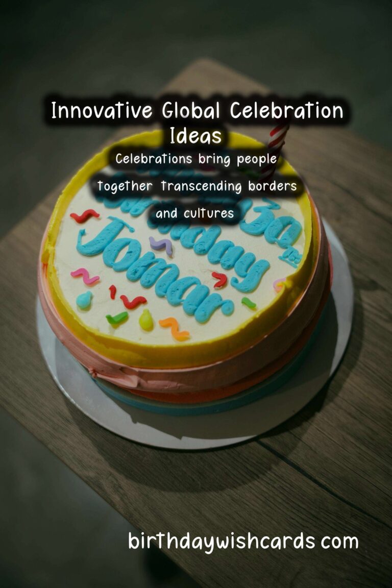 25 Innovative Global Celebration Ideas for Global Celebrations