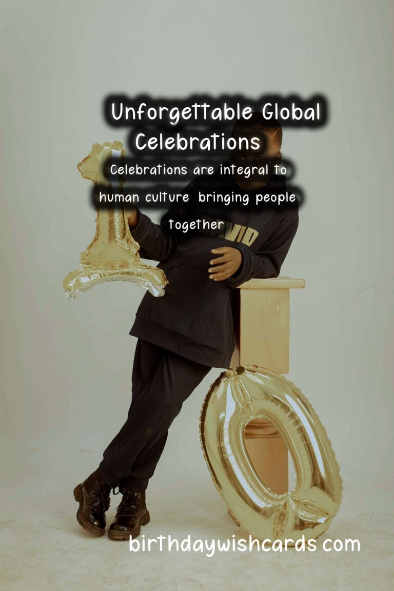 30 Unforgettable Global Celebration Ideas for Global Celebrations
