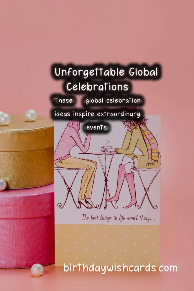 30 Unforgettable Global Celebration Ideas for Global Celebrations
