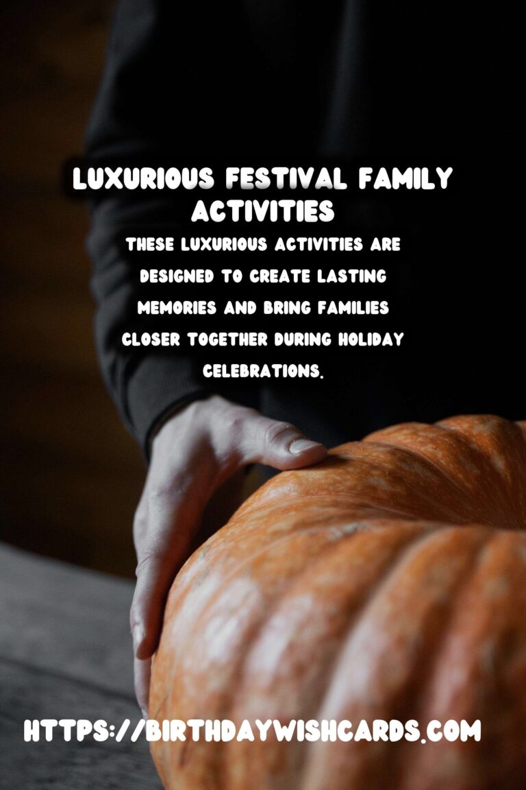 50 Luxurious Festival Activities for Families: Ideas for Holidays & Festivals