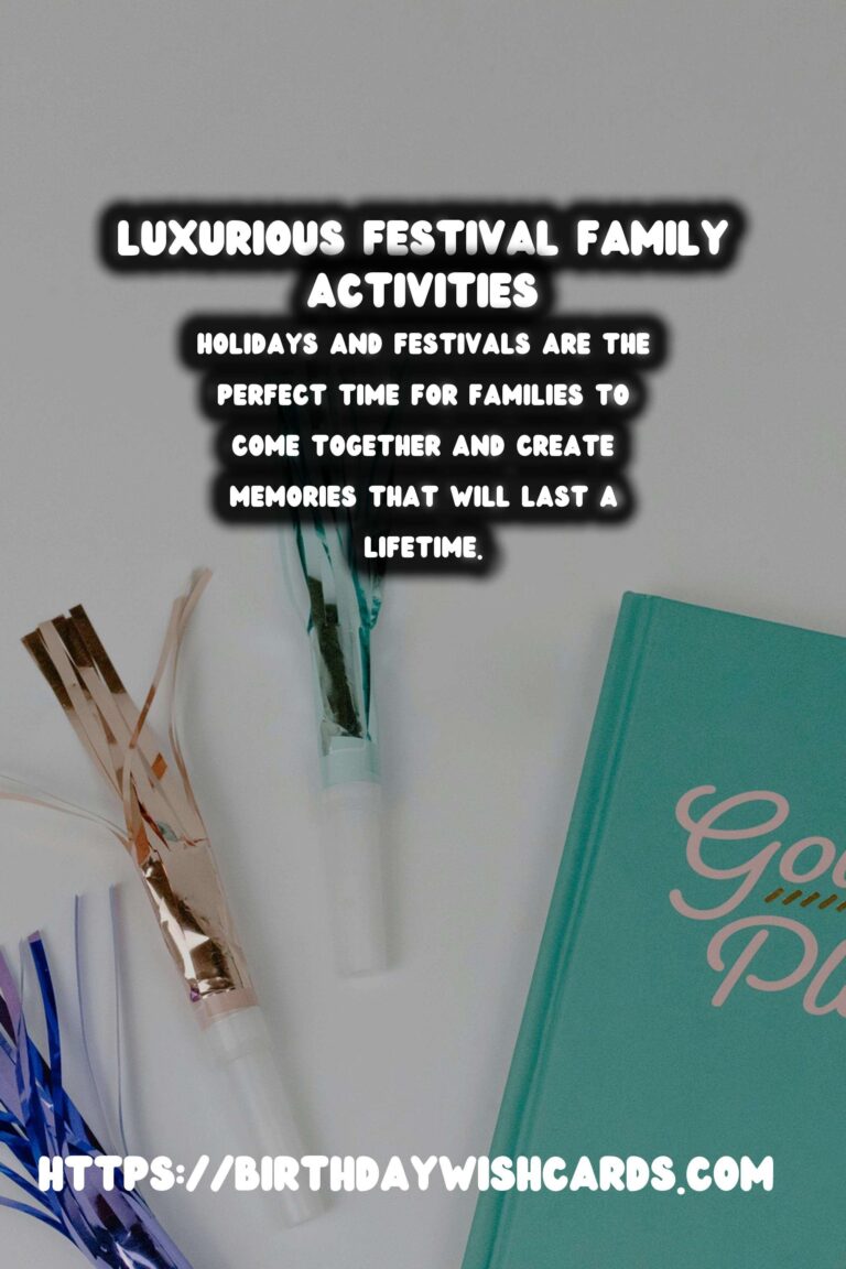 50 Luxurious Festival Activities for Families: Ideas for Holidays & Festivals