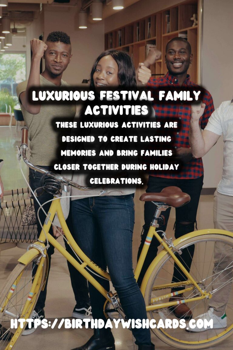 50 Luxurious Festival Activities for Families: Ideas for Holidays & Festivals