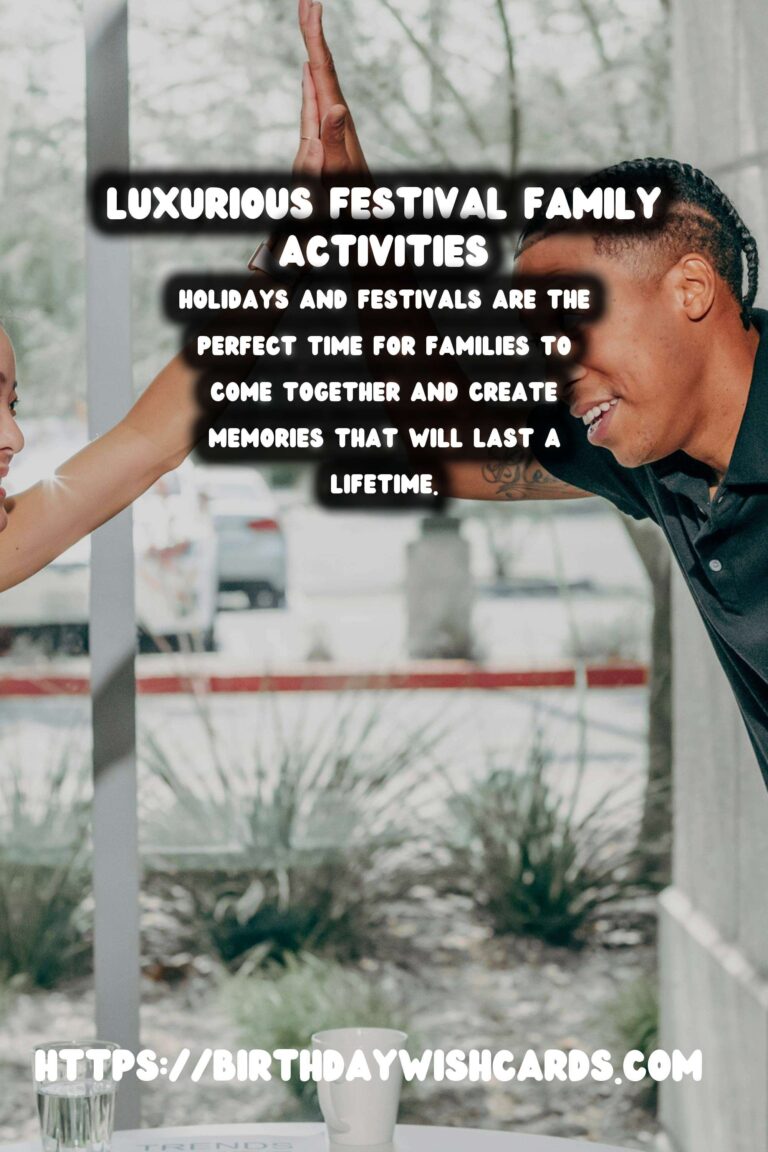 50 Luxurious Festival Activities for Families: Ideas for Holidays & Festivals