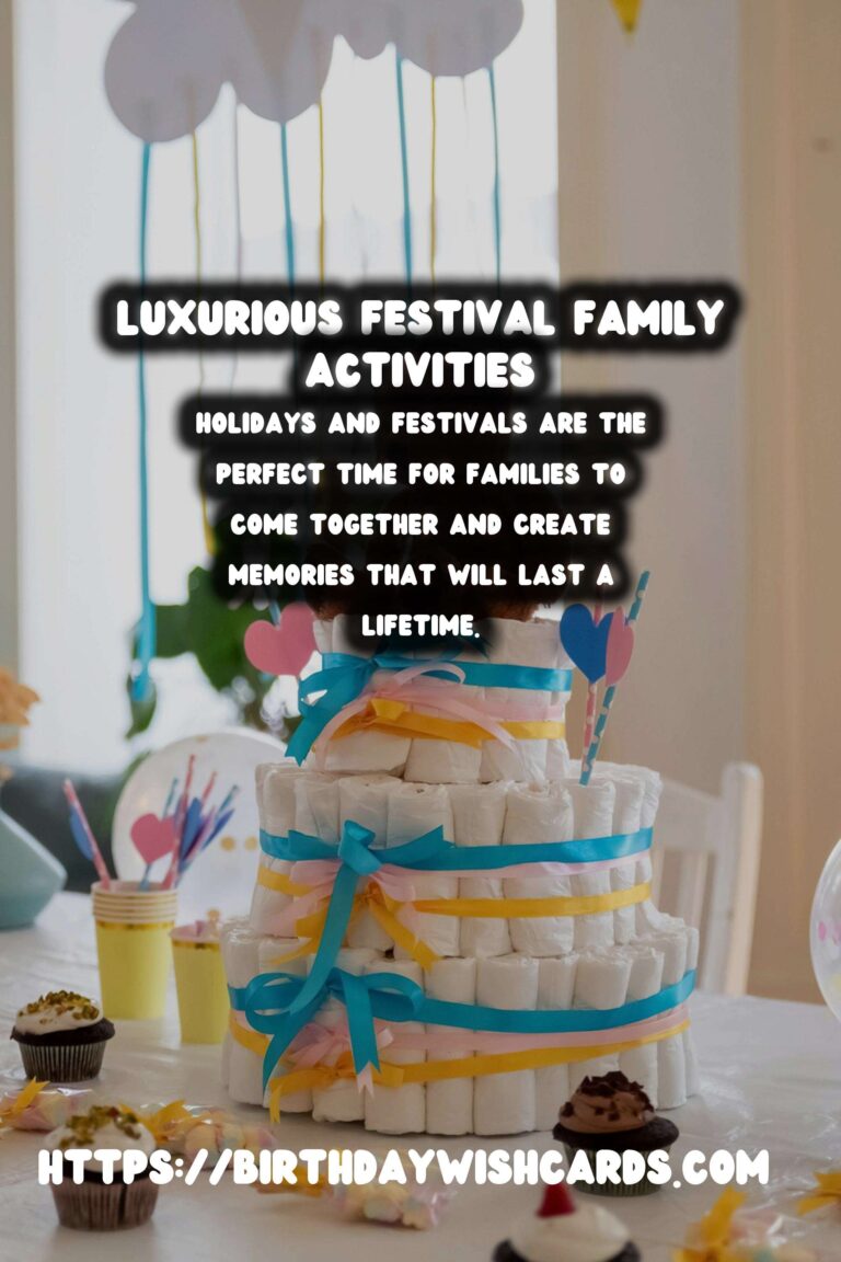 50 Luxurious Festival Activities for Families: Ideas for Holidays & Festivals
