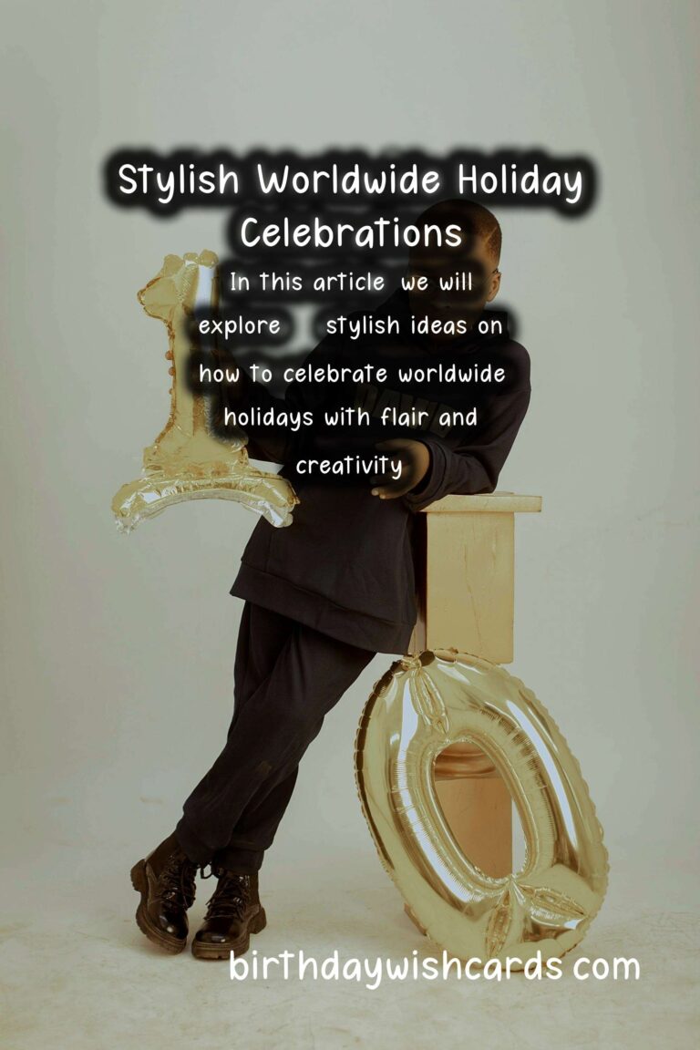 50 Stylish How to Celebrate Worldwide Holidays Ideas for Global Celebrations