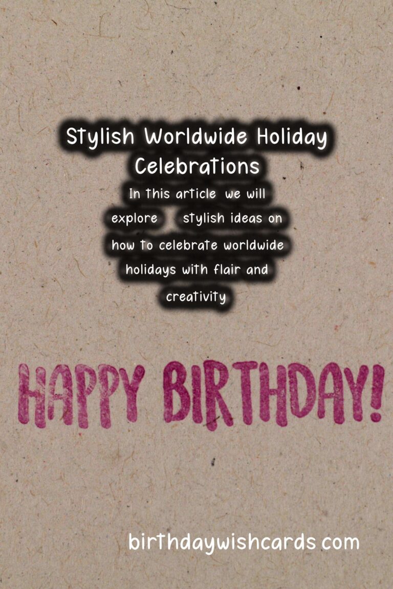 50 Stylish How to Celebrate Worldwide Holidays Ideas for Global Celebrations