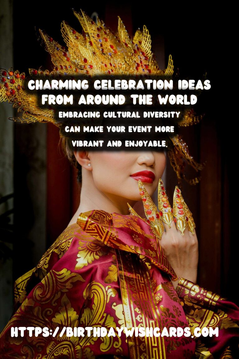 Charming Global Celebration Ideas to Make Your Day Special