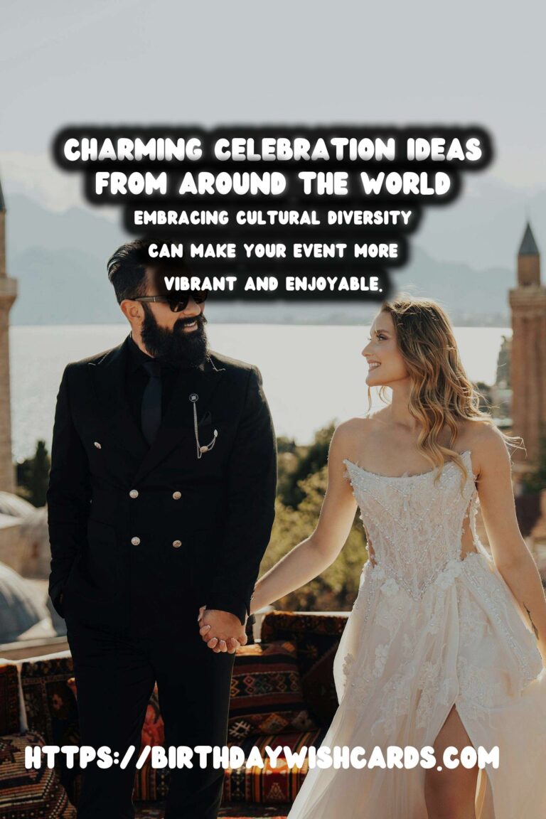 Charming Global Celebration Ideas to Make Your Day Special