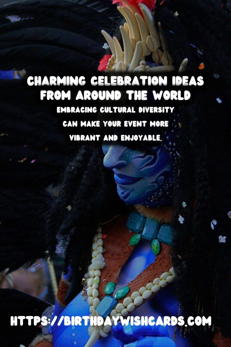Charming Global Celebration Ideas to Make Your Day Special