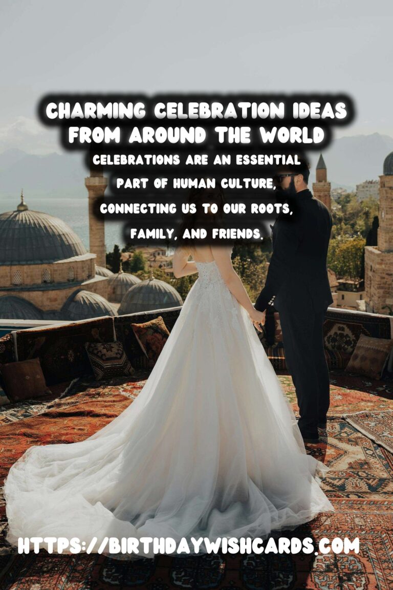 Charming Global Celebration Ideas to Make Your Day Special