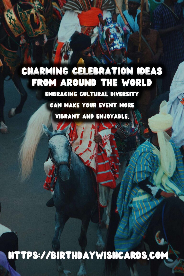 Charming Global Celebration Ideas to Make Your Day Special