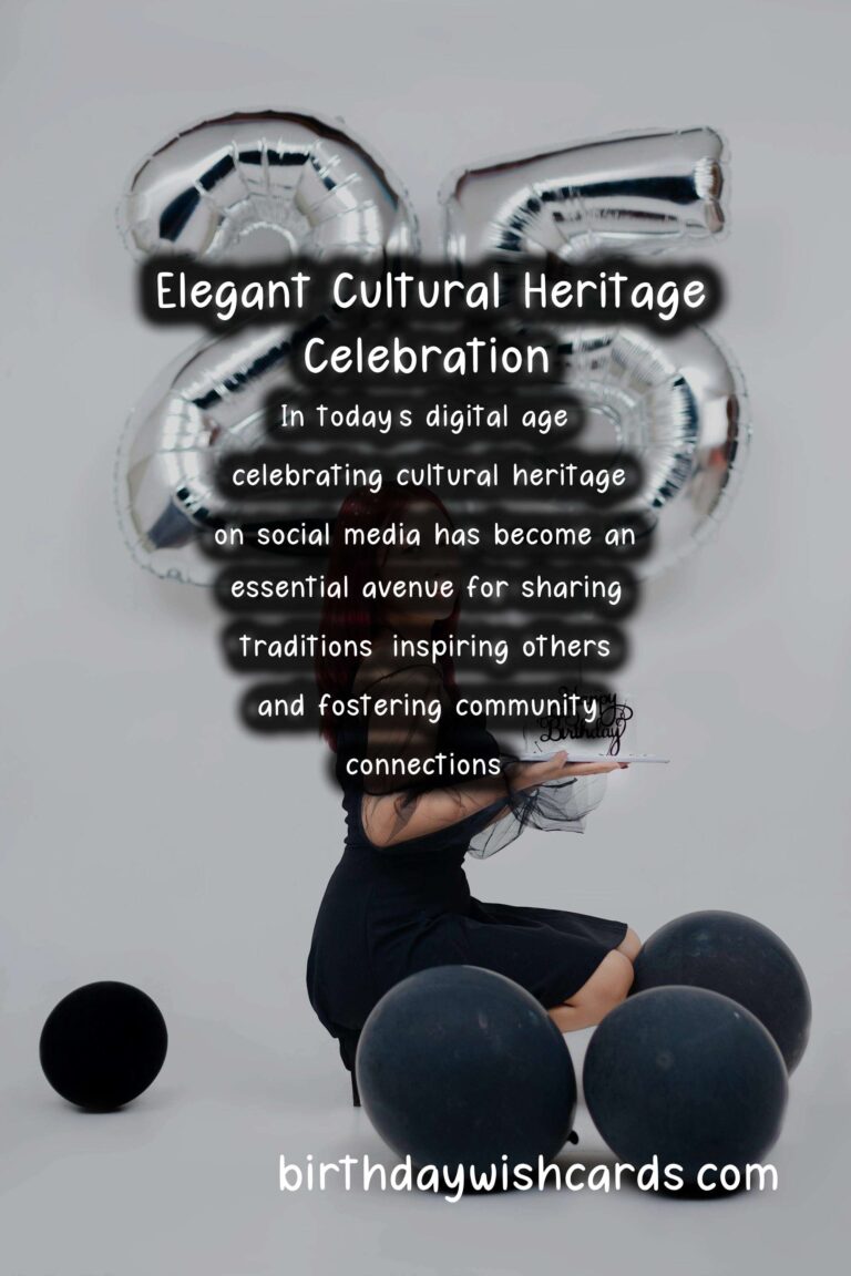 Elegant Cultural Heritage Celebration Tips For Social Media