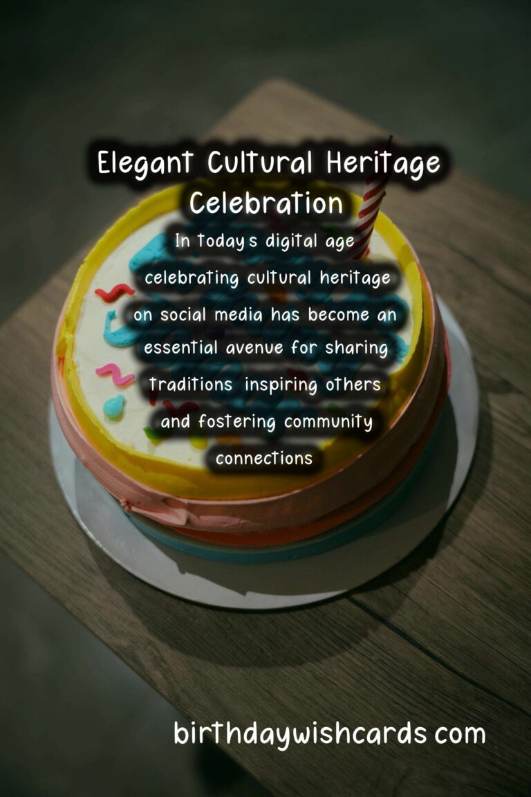 Elegant Cultural Heritage Celebration Tips For Social Media