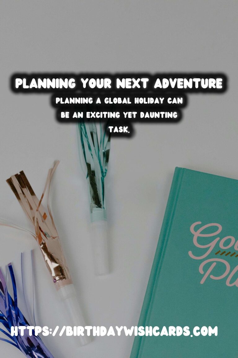 Essential Ways to Design Global Holiday Planning