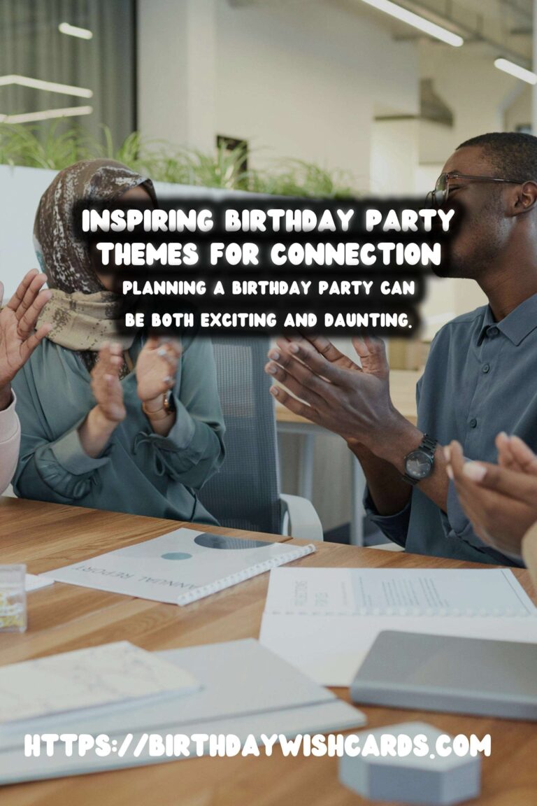 How to Craft Birthday Party Themes That Inspire Connection
