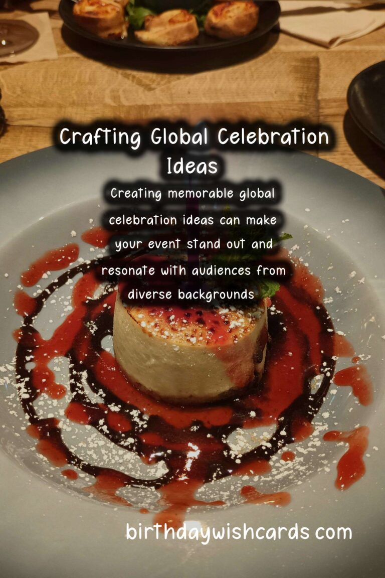 How to Craft Global Celebration Ideas For Lasting Impressions