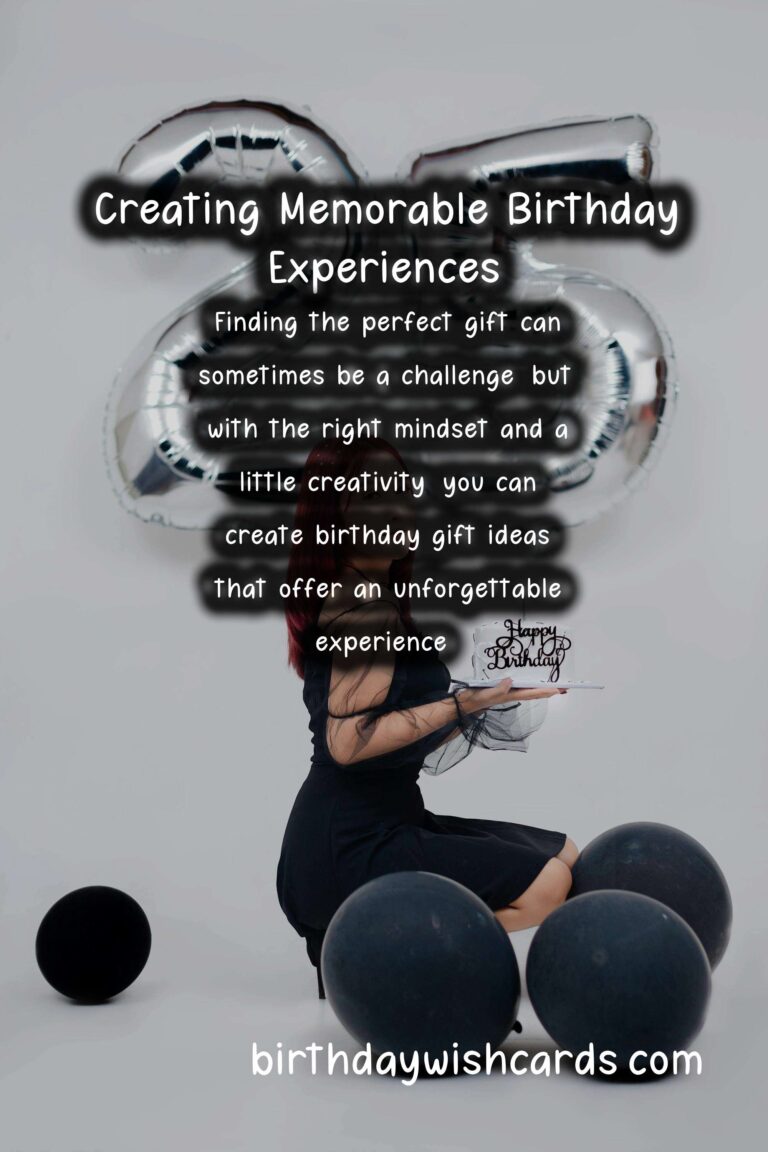 How to Create Birthday Gift Ideas for an Unforgettable Experience