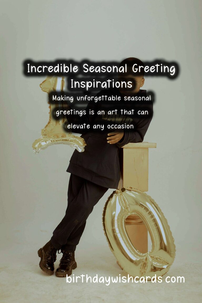 Incredible Seasonal Greeting Ideas For an Unforgettable Experience