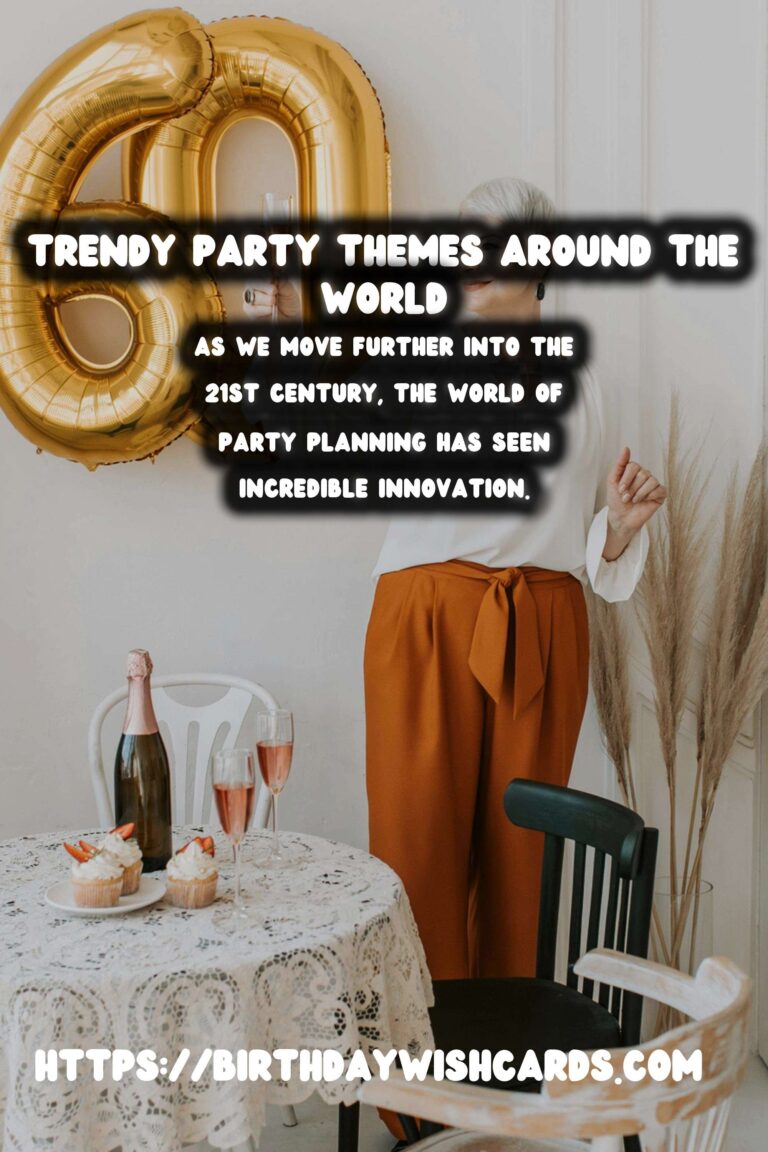 Innovative Worldwide Party Themes That Are Trendy