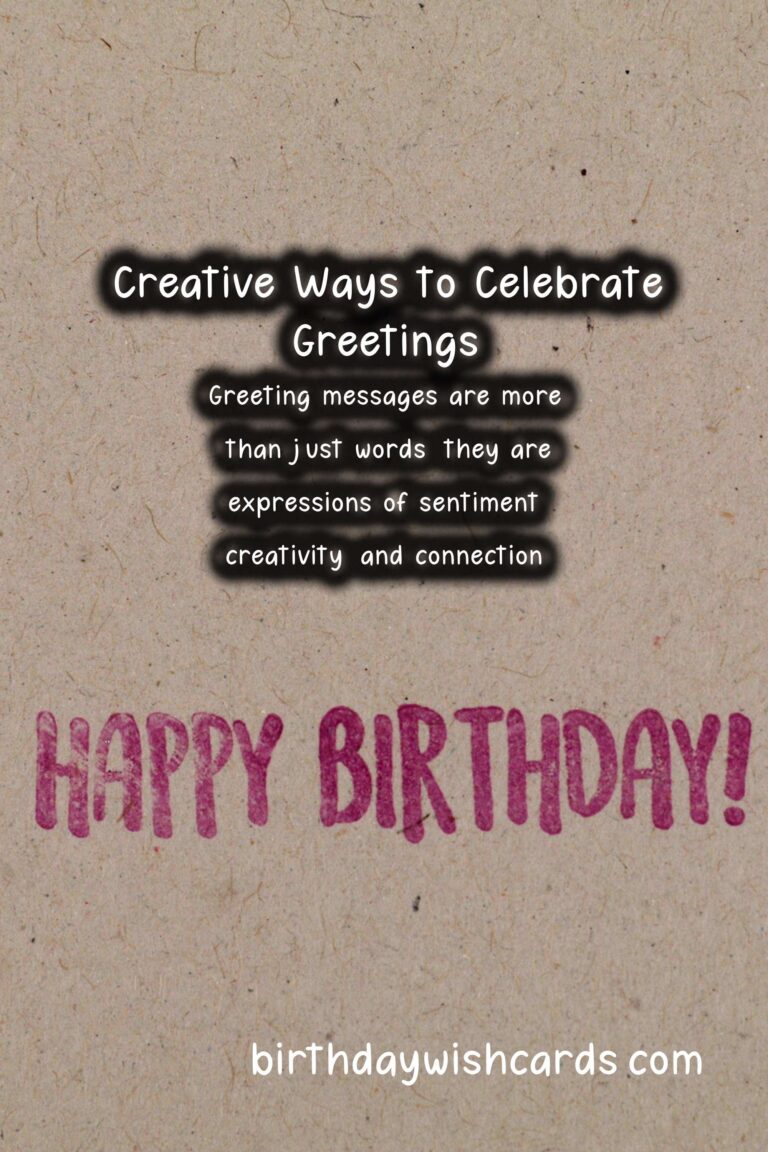 Inspirational Ways to Celebrate Creative Greeting Messages