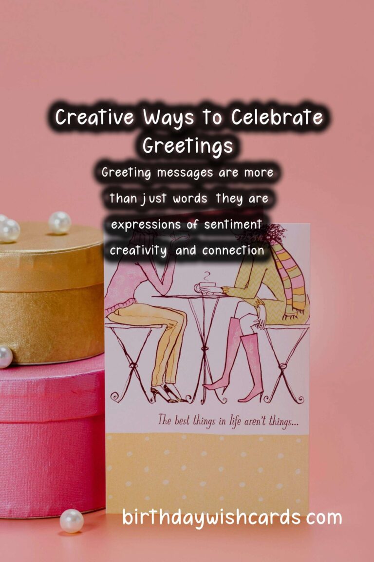 Inspirational Ways to Celebrate Creative Greeting Messages