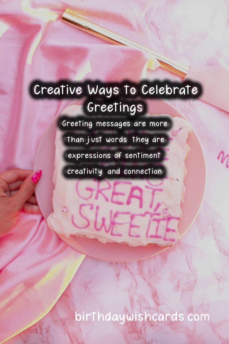 Inspirational Ways to Celebrate Creative Greeting Messages