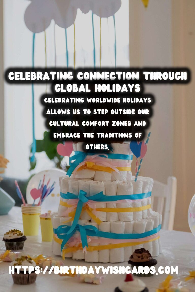 Inspirational Ways to Celebrate Worldwide Holidays That Inspire Connection