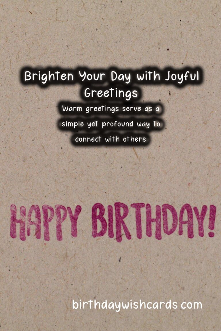 Joyful Warm Greetings to Make Your Day Special