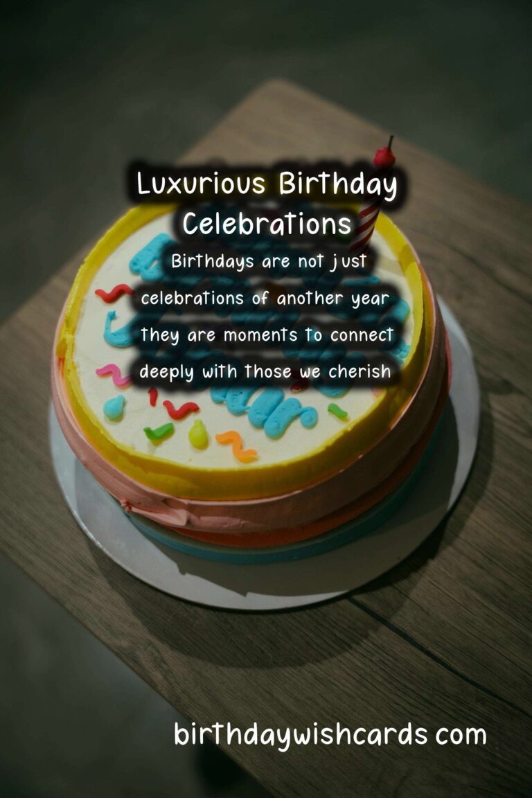 Luxurious Birthday Wishes That Inspire Connection