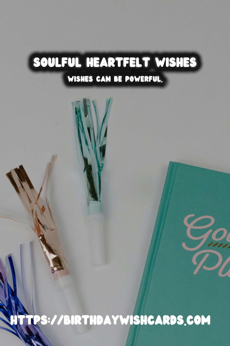 Soulful Heartfelt Wishes For Every Age Group