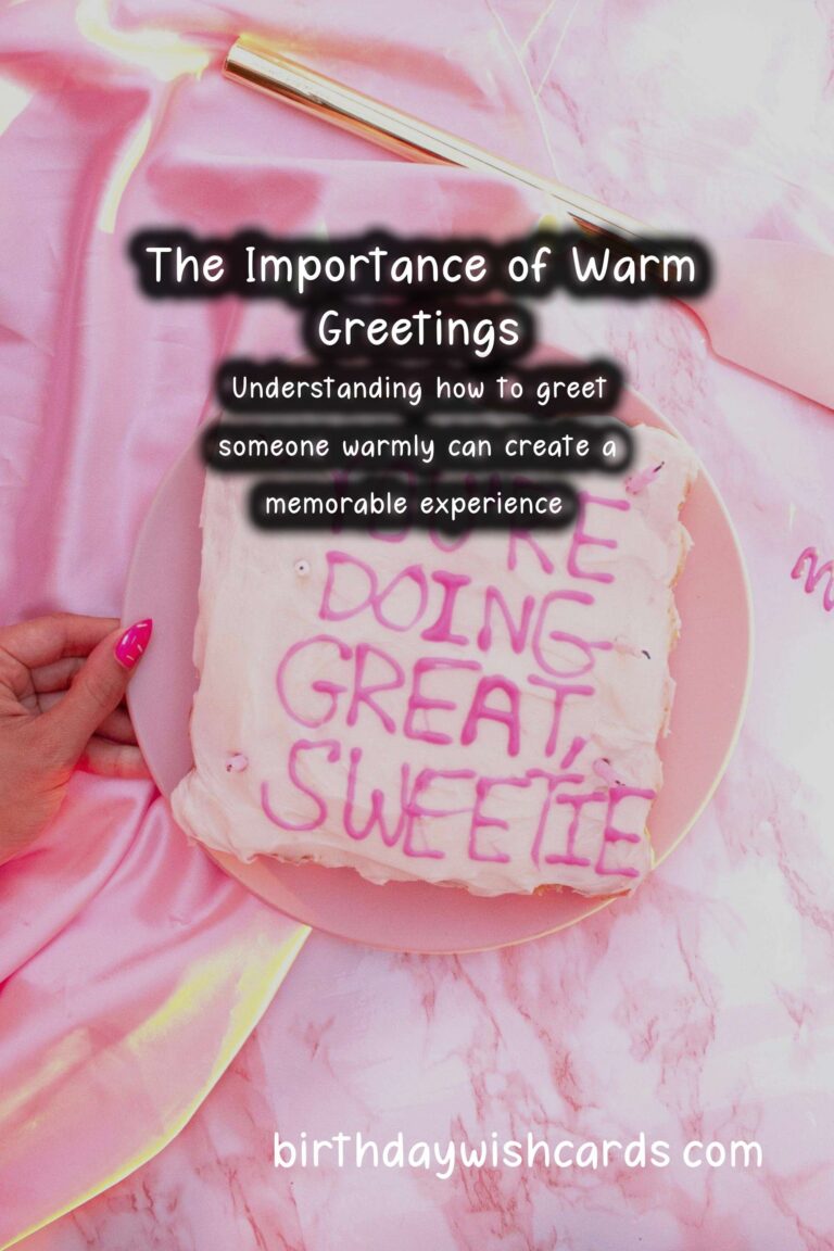 Step-by-Step Guide to Warm Greetings For an Unforgettable Experience