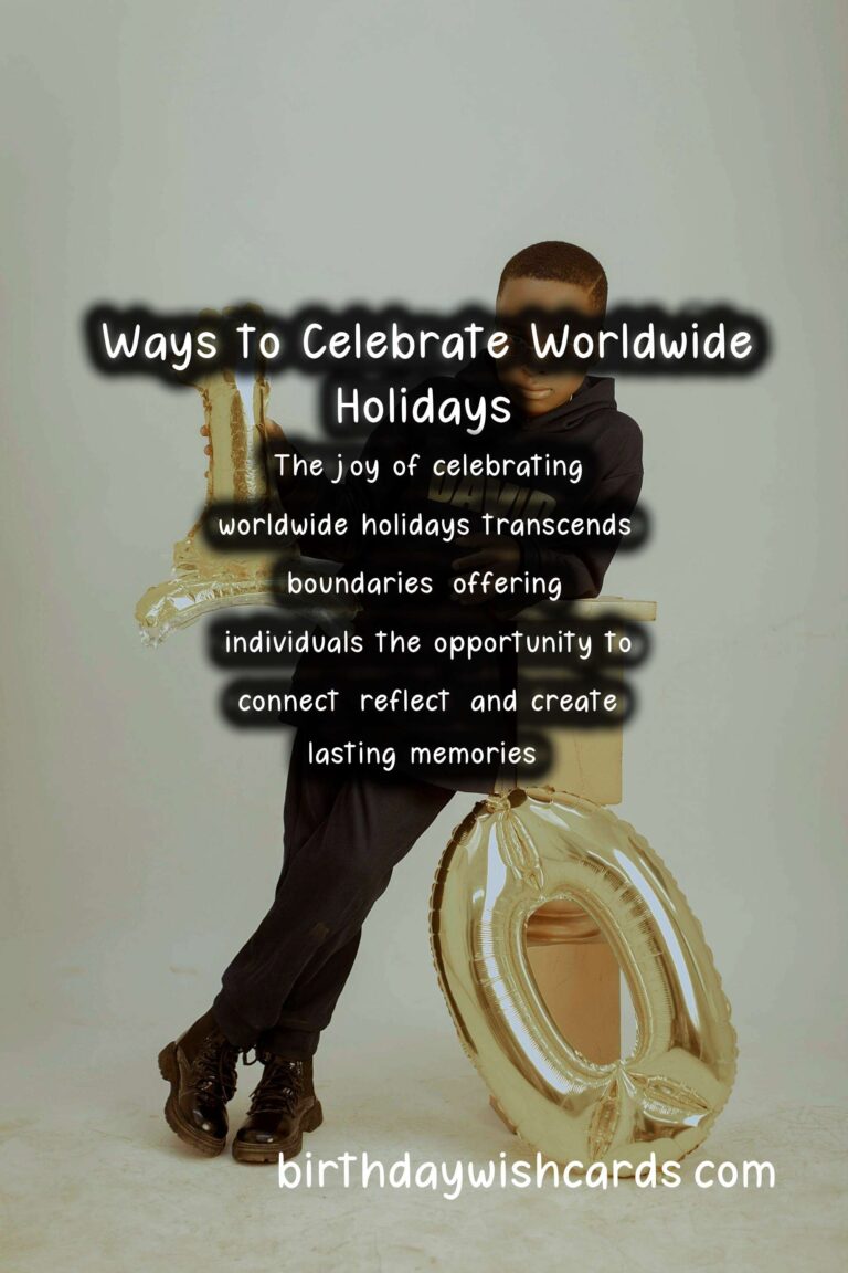 Top 10 How to Celebrate Worldwide Holidays For Lasting Impressions