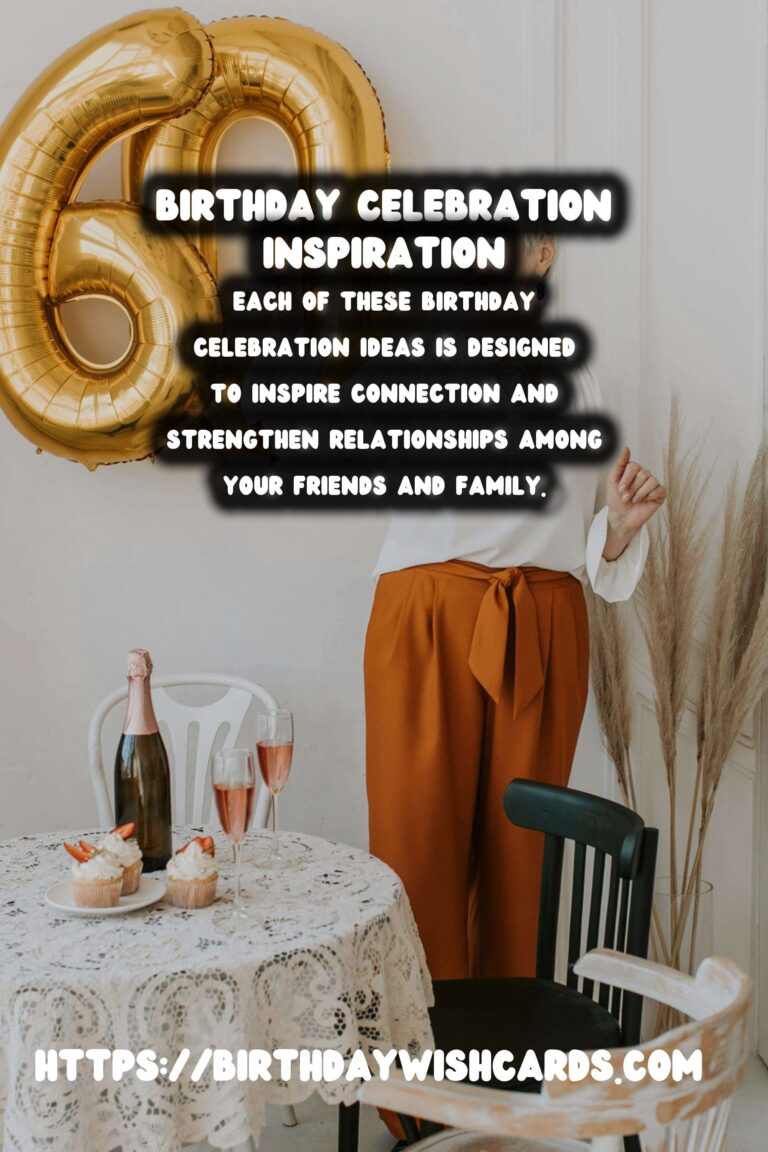 Top 20 Birthday Celebration Ideas That Inspire Connection