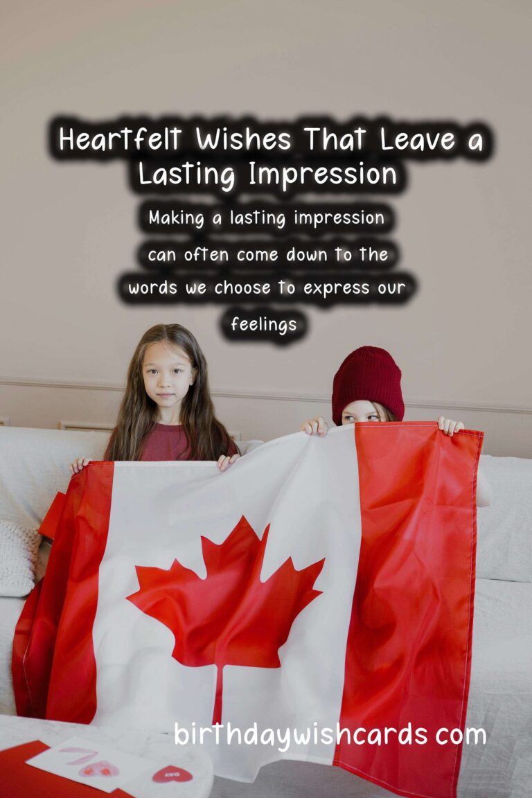 Top 25 Heartfelt Wishes For Lasting Impressions
