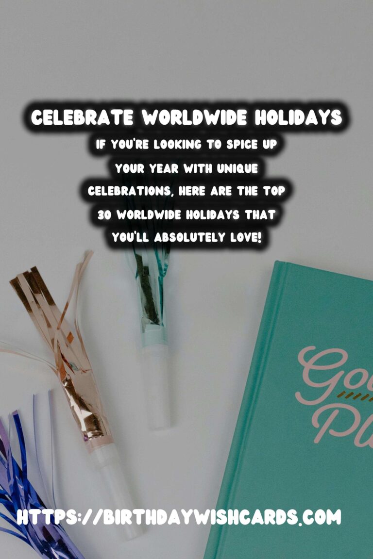 Top 30 How to Celebrate Worldwide Holidays You’ll Love