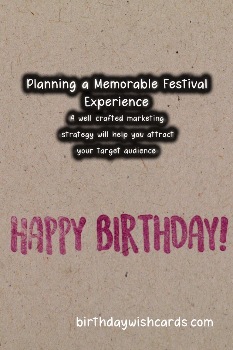 Unforgettable Ways to Plan Your Festival: A Comprehensive Guide