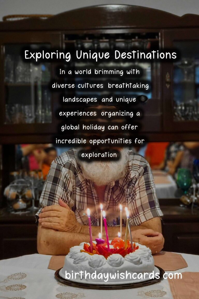Unique Global Holiday Planning: How to Organize an Unforgettable Experience