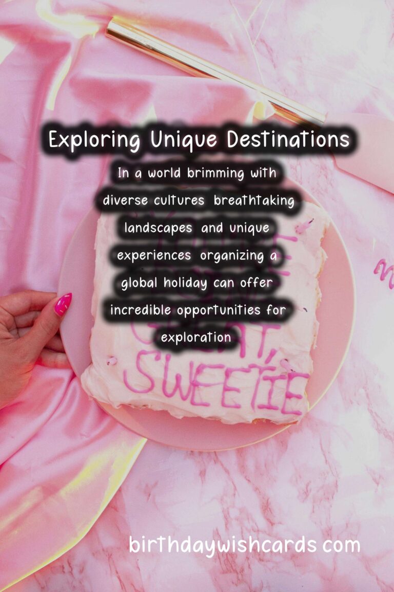 Unique Global Holiday Planning: How to Organize an Unforgettable Experience