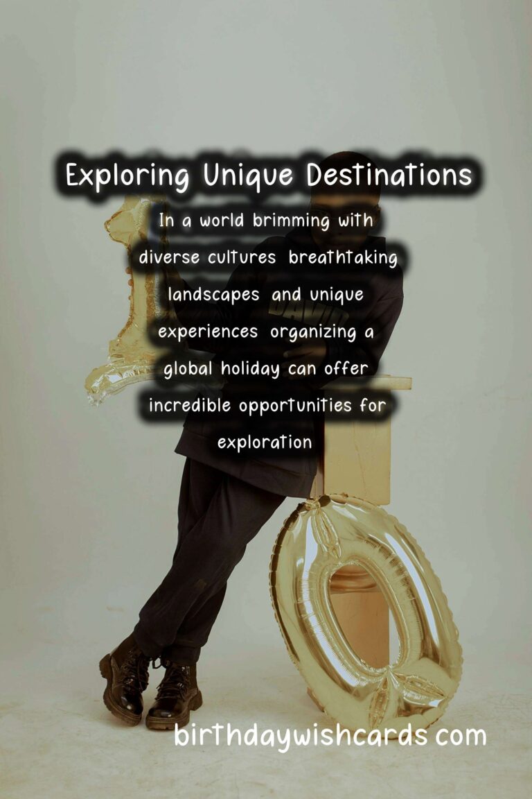 Unique Global Holiday Planning: How to Organize an Unforgettable Experience