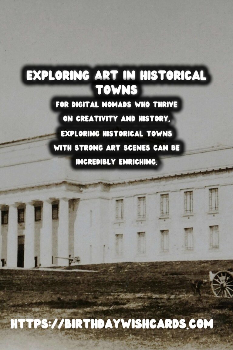 A Digital Nomad's Guide to Historical Towns with Vibrant Art Scenes